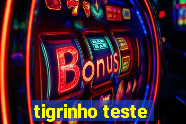 tigrinho teste